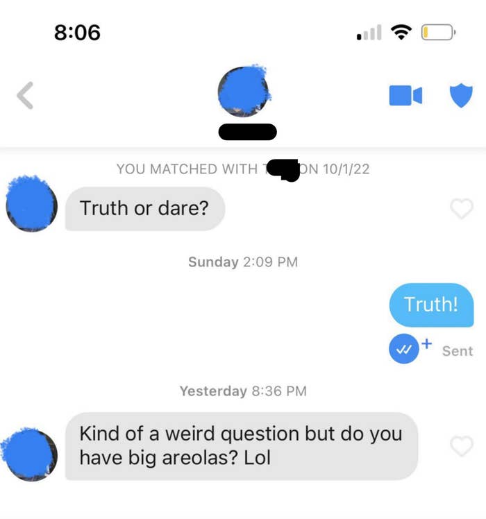 Text: Truth or dare? Truth! Kind of a weird question but do you have big areolas? lol