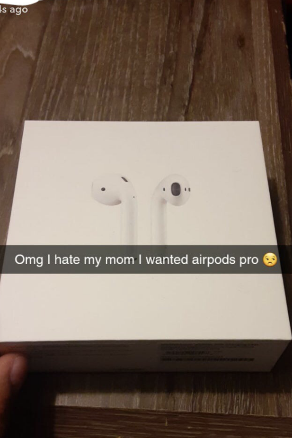 a picture of AirPods with a kid&#x27;s comment saying, &quot;Omg I hate my mom I wanted airpods pro&quot;