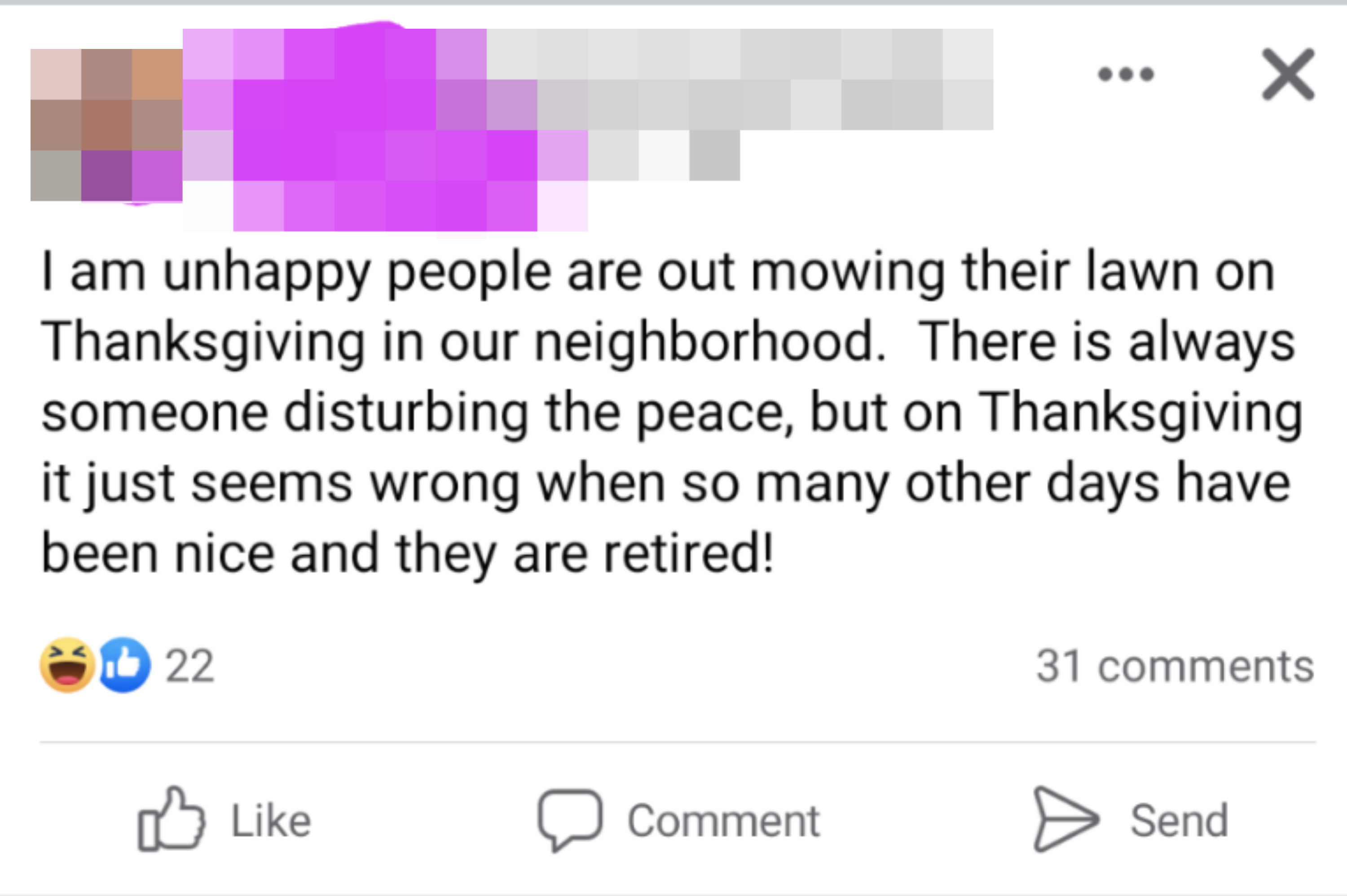 A post complaining about someone mowing the lawn on Thanksgiving and saying there is always someone disturbing the peace in their neighborhood