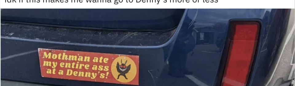 &quot;Mothman ate my entire ass at Denny&#x27;s&quot;