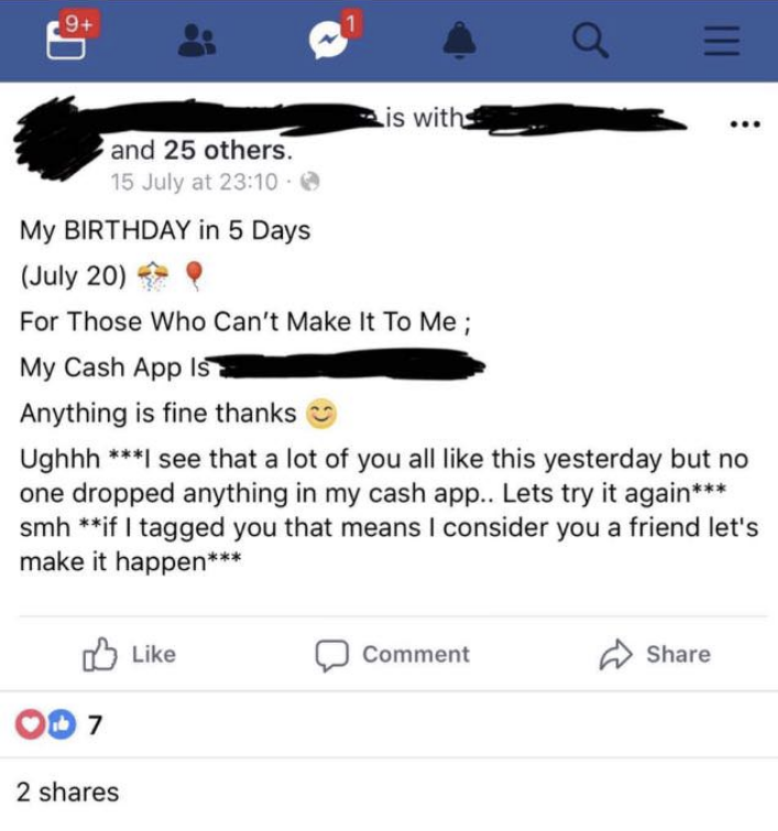 A person posts that their birthday is in 5 days and gives everyone their cash app information, then edits it the next day to say nobody donated and &quot;if I tagged you, that means I consider you a friend, let&#x27;s make it happen&quot;