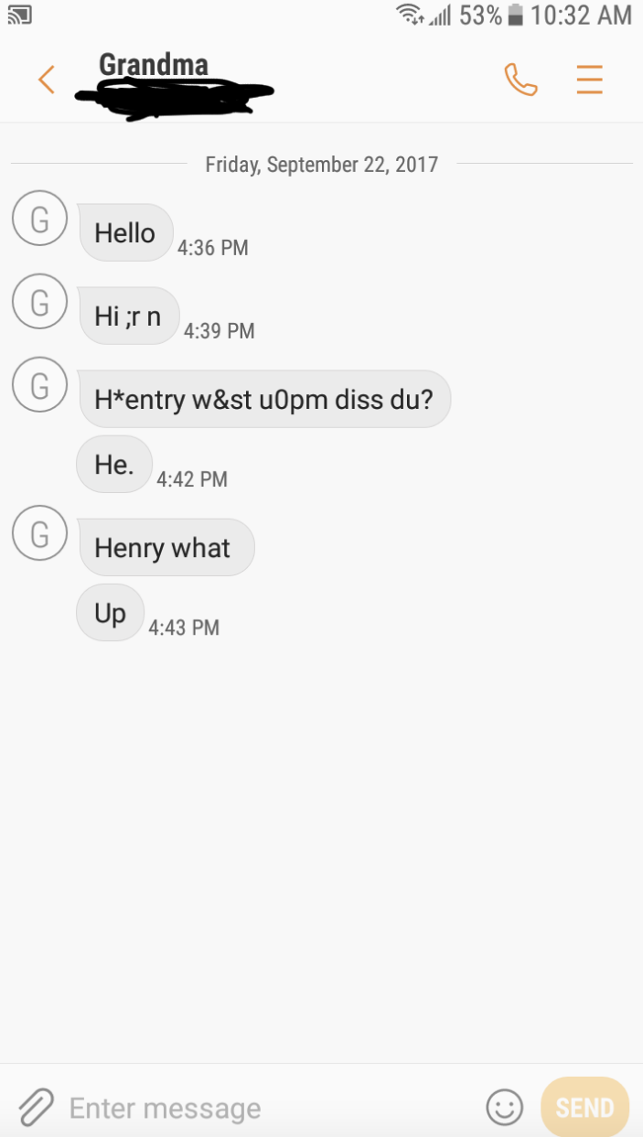 Various short texts, including &quot;Hello,&quot; &quot;Hi, ;r n,&quot; &quot;He,&quot; &quot;Henry what?&quot; and &quot;Up&quot;