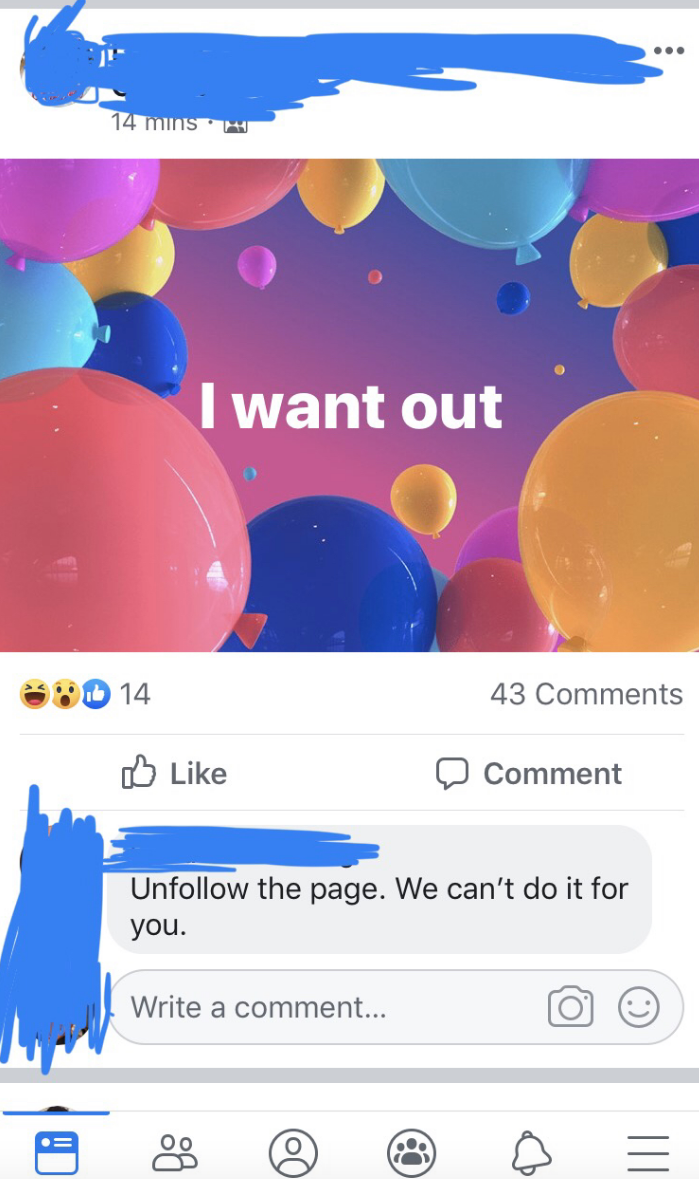 Facebook post with balloon background with &quot;I want out&quot; and comment: &quot;Unfollow the page; we can&#x27;t do it for you&quot;