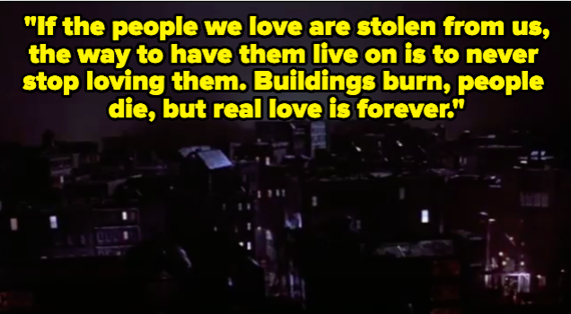 A cityscape with a voiceover saying, &quot;If the people we love are stolen from us, the way to have them live on is to never stop loving them. Buildings burn, people die, but real love is forever.&quot;