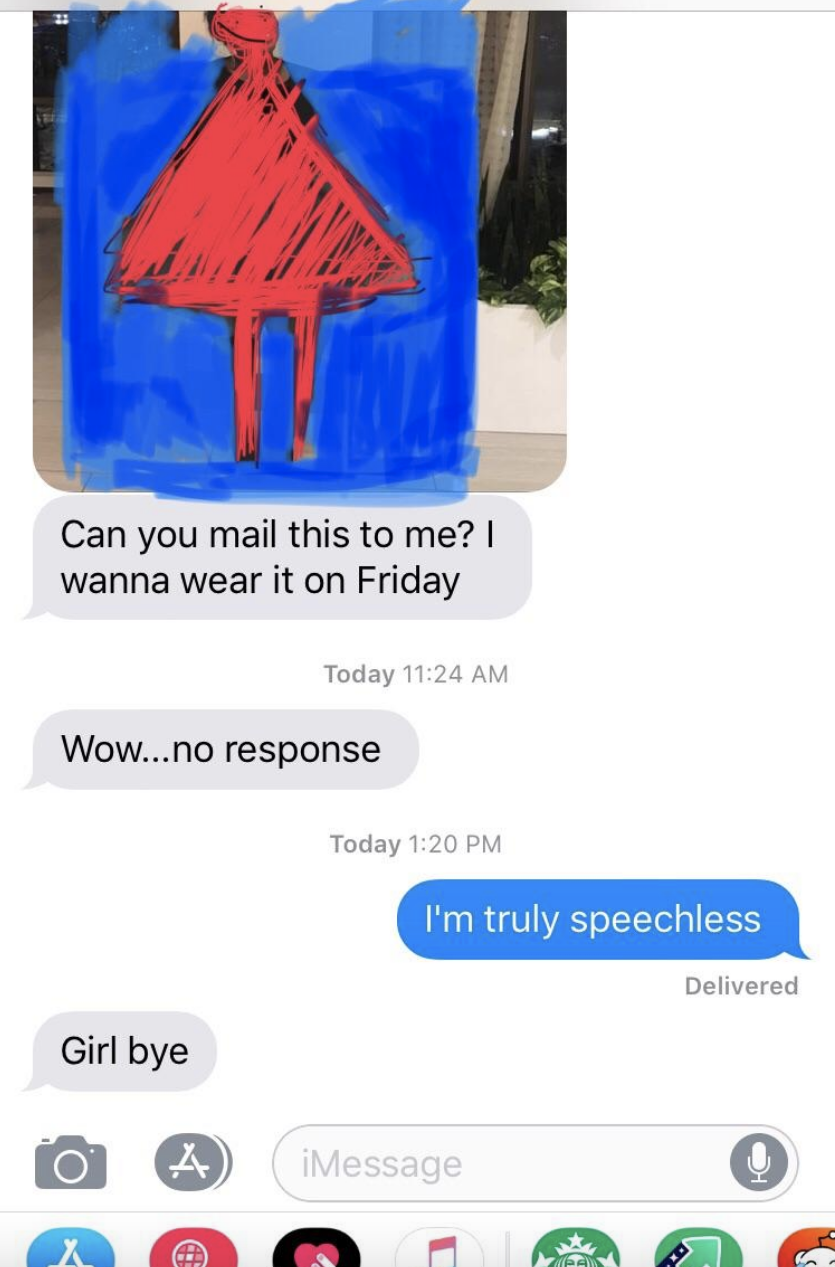 Someone screenshot a photo of their friend, then texted that friend to ask them to mail the clothes from the picture to them so they can wear them later that week