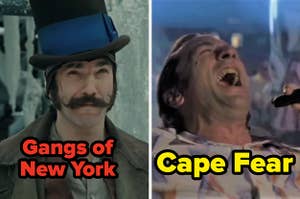 Daniel Day-Lewis in Gangs of New York and Robert De Niro in Cape Fear