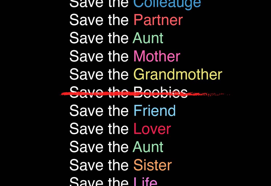 A list of phrases against a black background read &quot;save the colleague, save the partner, save the aunt, save the mother, save the grandmother, save the friend&quot; with the phrase &quot;save the boobies&quot; crossed out in a red marker