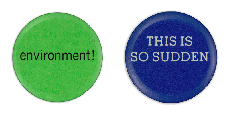 A green button says &quot;environment!&quot; lowercase with an exclamation mark, a blue button reads &quot;this is so sudden&quot; in all capital letters