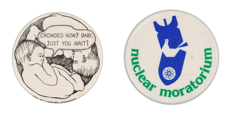 A button on the left shows two fetuses in a cramped womb, with one saying &quot;crowded now? baby, just you wait&quot; and a button on the right showing a broken nuclear missile, its cracks forming the outline of a peace dove, above the words &quot;nuclear moratorium&quot;