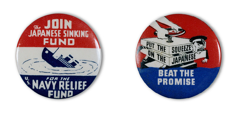 Two buttons read &quot;join the Japanese sinking fund for the US Navy relief fun&quot; and &quot;put the squeeze on the Japanese, beat the promise&quot;