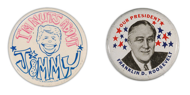 Buttons read &quot;I&#x27;m nuts about Jimmy&quot; with an illustration of Jimmy Carter and a peanut in place of the &quot;I&quot; in his name, and an &quot;Our President Franklin D Roosevelt&quot; button