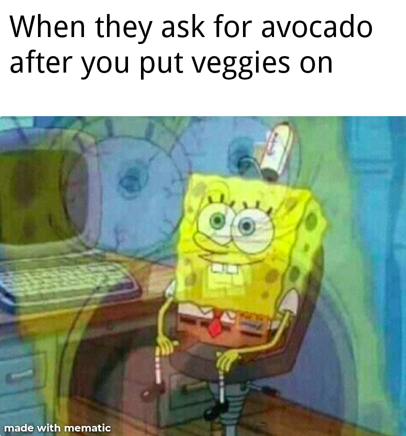 meme about someone ordering guac after everything else with a distressed spongebob
