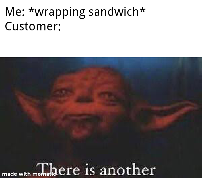 meme about someone ordering another sub when reaching the end of the process