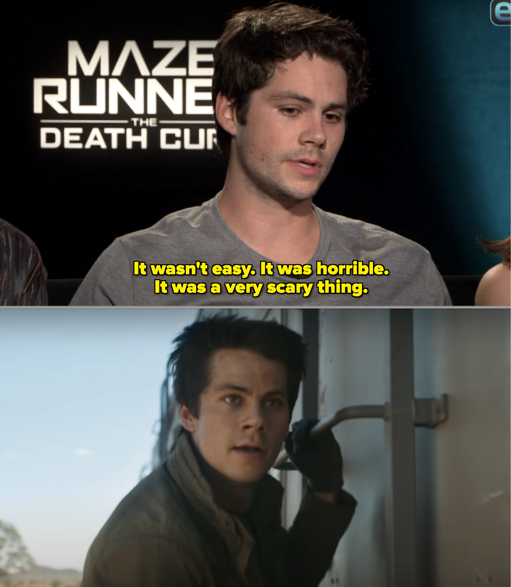 Dylan O&#x27;Brien in an interview, plus a screenshot of him hanging from a train in &quot;Death Cure&quot;