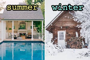 On the left, a house with a pool out back labeled summer, and on the right, a cabin in the snowy woods labeled winter