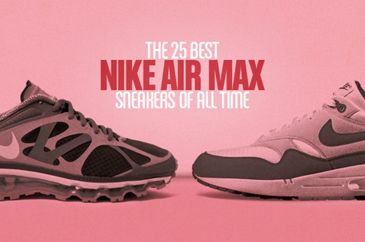 The 25 Best Nike Air Max Sneakers Of All-Time
