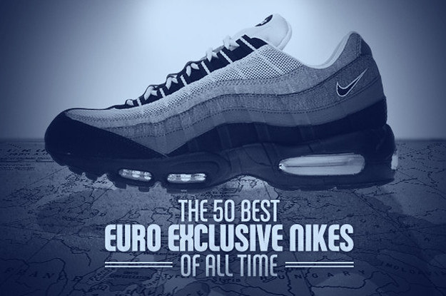 Haz un esfuerzo Afirmar No se mueve The 50 Best Euro Exclusive Nikes of All Time | Complex