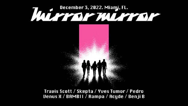 Mirror Mirror Music Festival—which will feature the likes of Travis Scott, Skepta, and Benji B—will take place this December in Miami, Florida.