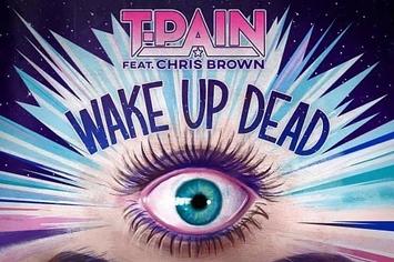 T Pain "Wake Up Dead" f/ Chris Brown