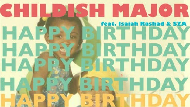 Childish Major shares a new song with Isaiah Rashad and SZA titled "Happy Birthday" for his birthday.