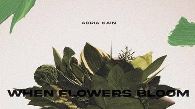 'When Flowers Bloom' is the result of many years of growth from Toronto-based R&amp;B singer Adria Kain. She has also shared a COLORS session of "Only With Time".
