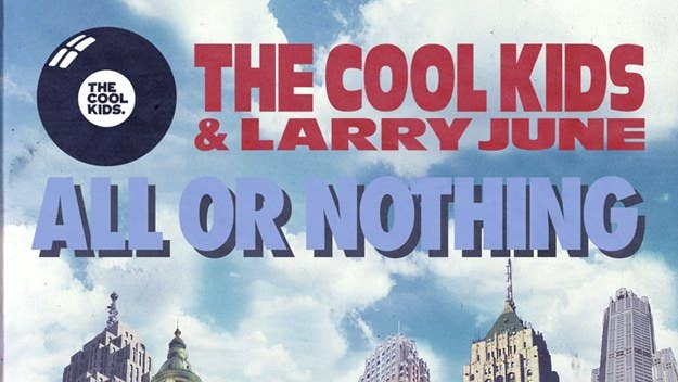 The Cool Kids have dropped a new song titled 'All or Nothing' featuring Larry June. The track will land on the pair's upcoming 'Before Sh*t Got Weird' album.