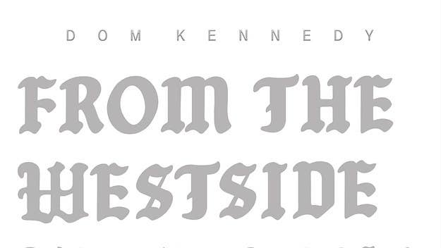 Dom Kennedy has shared the third installment in his 'From Westside with Love' series, with production from Hit-Boy, and guest vocals from Teeflii, among others.
