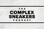 Complex Sneakers Podcast thumb