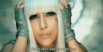 Lady Gaga with the words &quot;No he can&#x27;t read my poker face&quot;