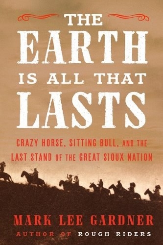 book cover for &quot;The Earth is All That Lasts&quot; which is an image from long ago that consists of men riding horses up a hill