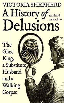 cover for "A History of Delusions..." which consists of a drawing of a man, presumably in the early 1900s, holding up a mirror