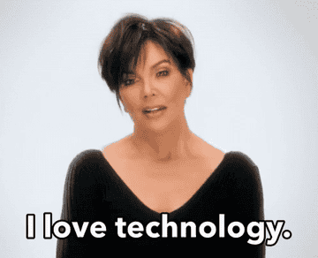 Kris Jenner saying, &quot;I love technology&quot;