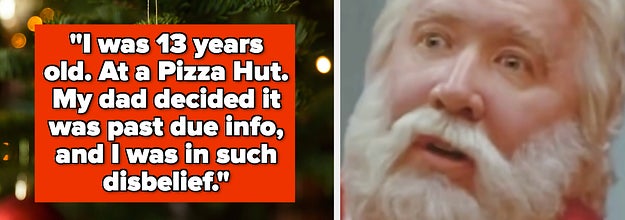"I was 13 years old. At a Pizza Hut. My dad decided it was past due info, and I was in such disbelief" over a christmas tree next to tim allen as santa