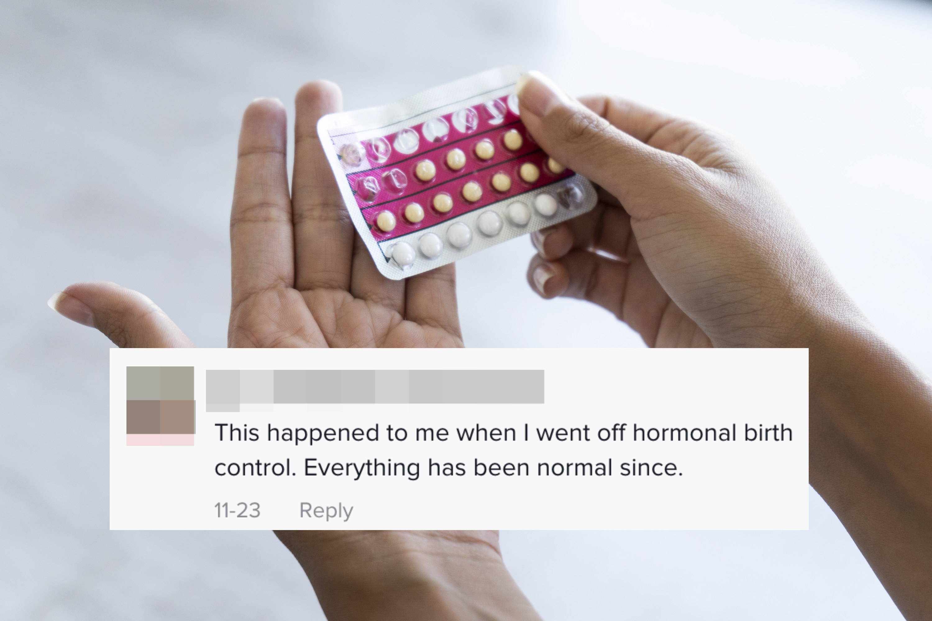 birth control pills and tiktok comment saying this happened to me when I went off hormonal birth control everything has been normal since