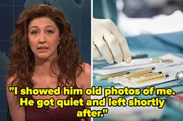 "I informed him I had procedures done before. He got quiet and left shortly after."