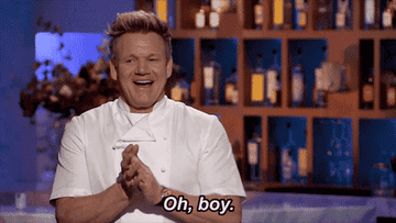 gif of Gordon Ramsey rubbing hands together saying, &quot;Oh boy.&quot;