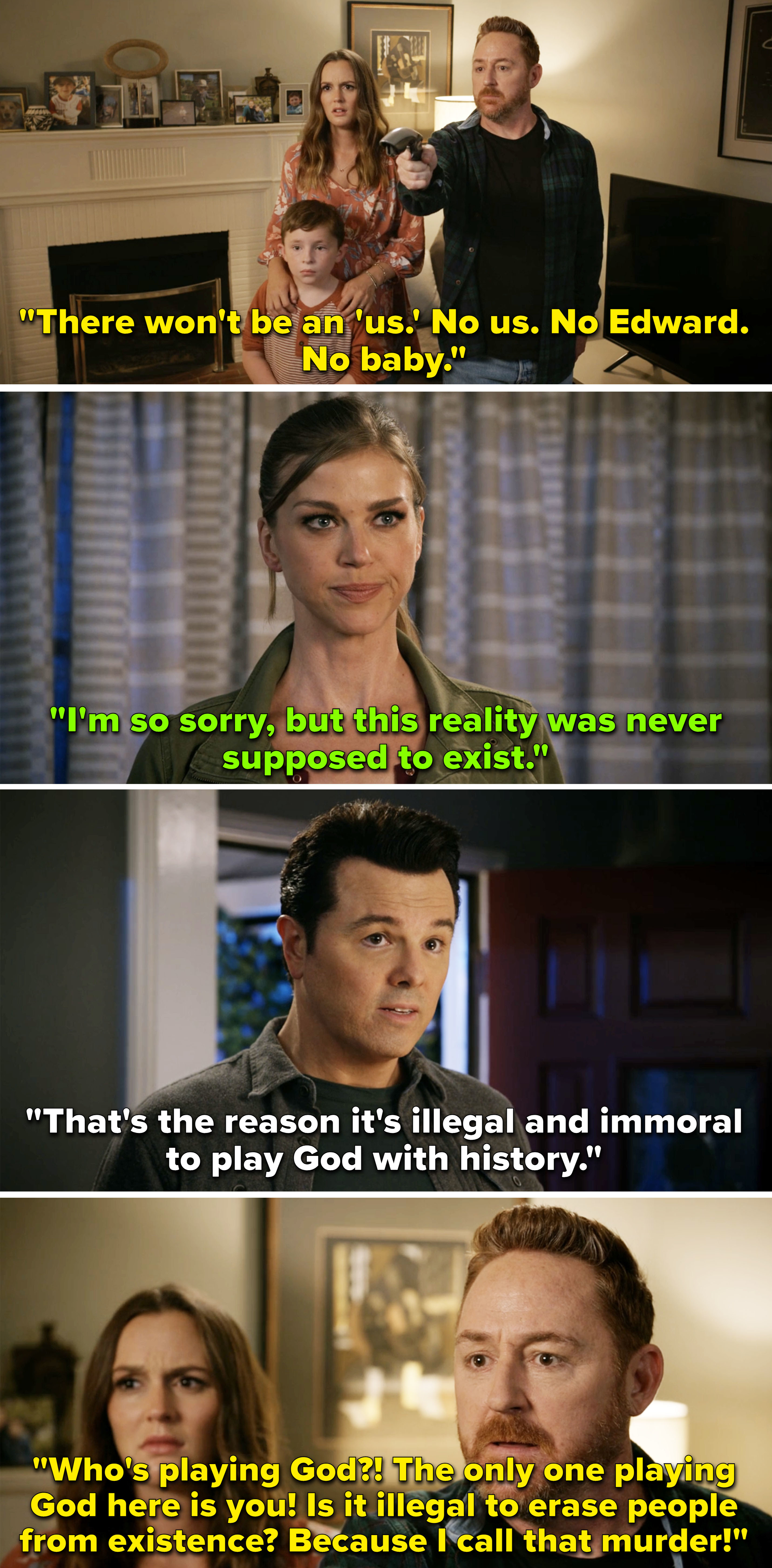 Mercer saying &quot;it&#x27;s illegal and immoral to play God with history,&quot; and Gordon saying &quot;Who&#x27;s playing God?! The only one playing God here is you! Is it illegal to erase people from existence? Because I call that murder!&quot;