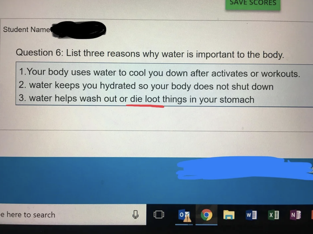 Student wrote &quot;Water helps wash out or die loot things in your stomach&quot;