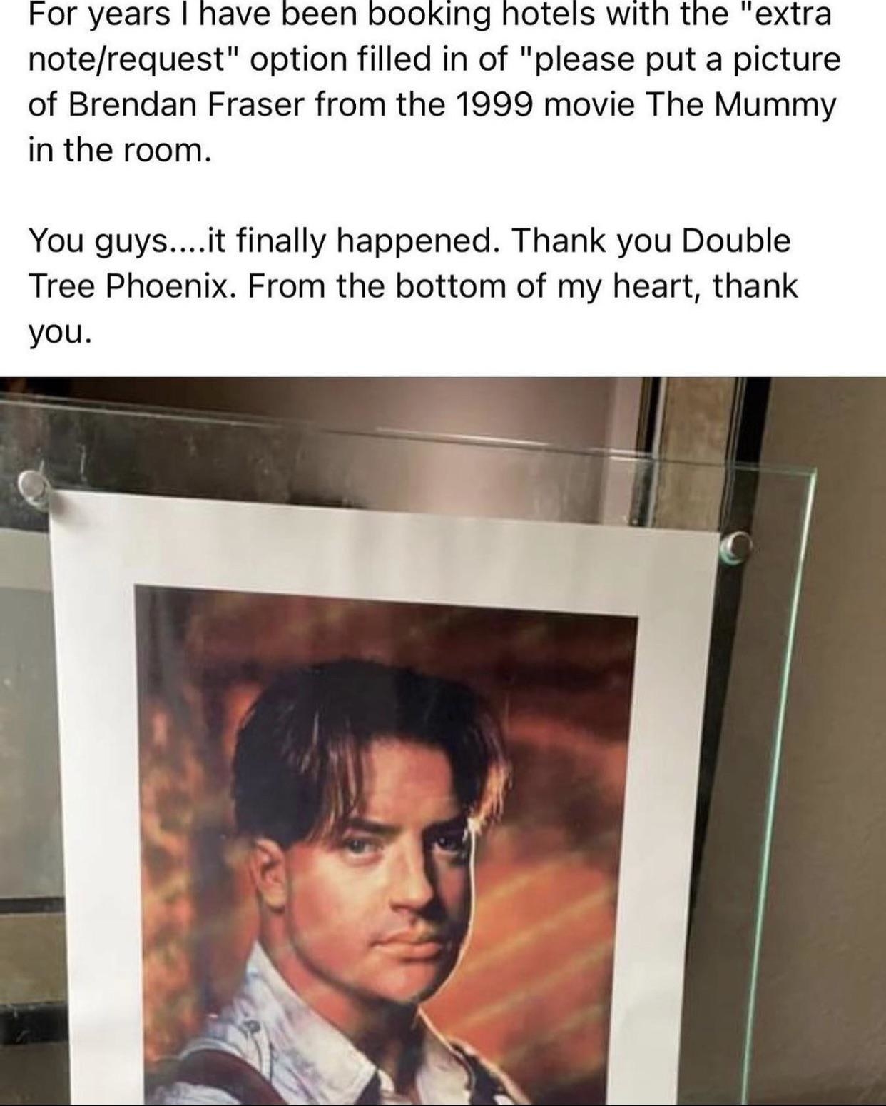 Hotel guest always requests a picture of &quot;Brendan Fraser from the 1999 movie The Dummy&quot; in their room, and they finally get their wish