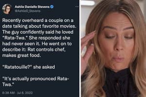 A tweet about a couple on a date where the guy says he loved the movie "rata-twa" and when she tries to tell him it's pronounced "Ratatouille" he doubles down