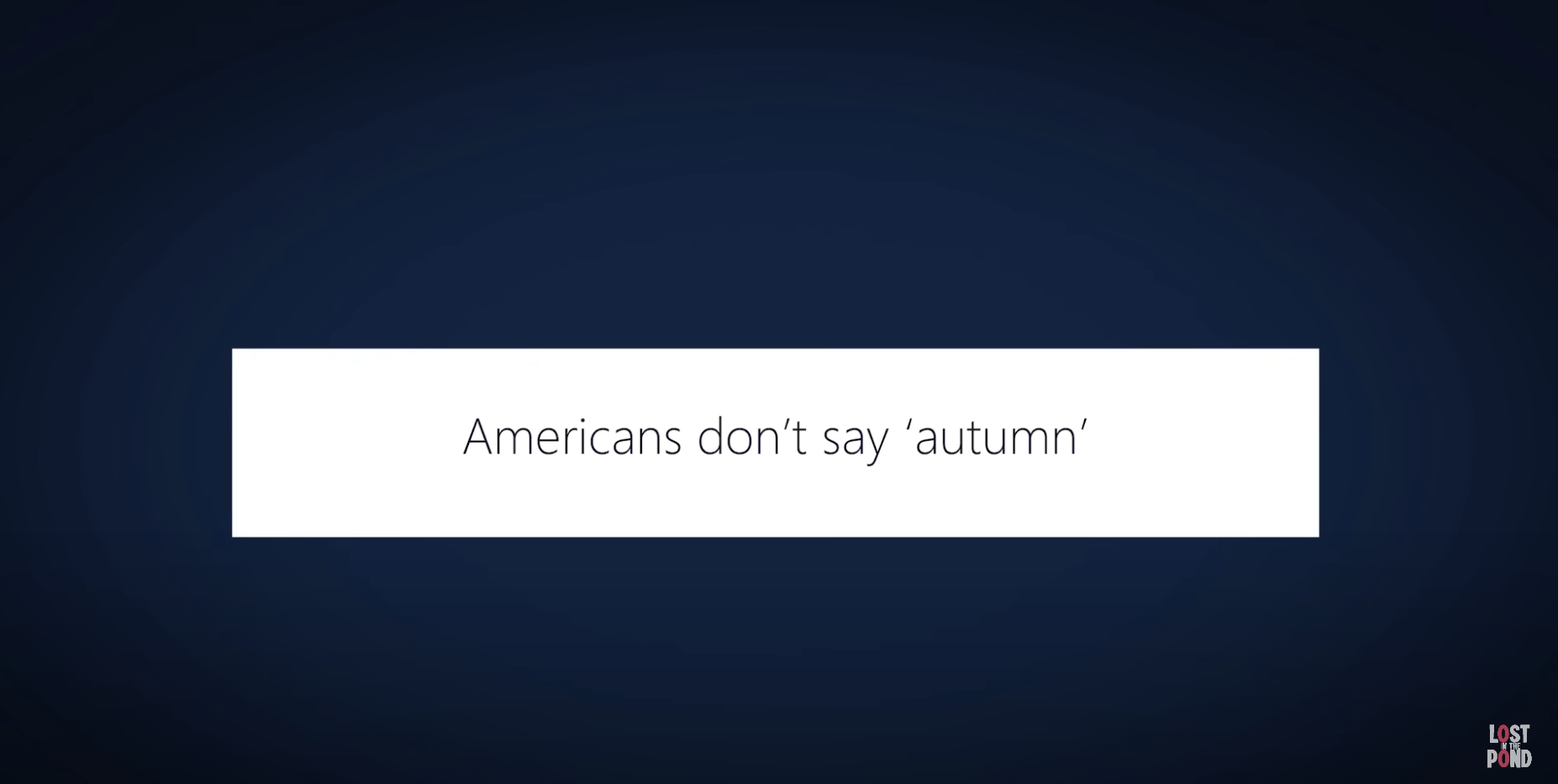 &quot;Americans don&#x27;t say &#x27;autumn&#x27;&quot;