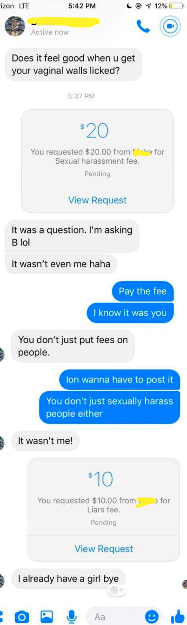 Person asks if it feels good when they get their vaginal walls licked, and when they&#x27;re charged a $20 sexual harassment fee, they say it wasn&#x27;t them, and they&#x27;re then charged a $10 fee for lying