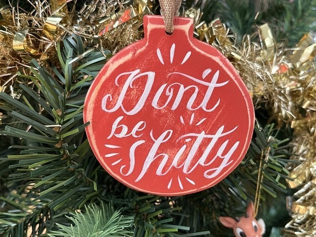 ornament says don&#x27;t be shitty