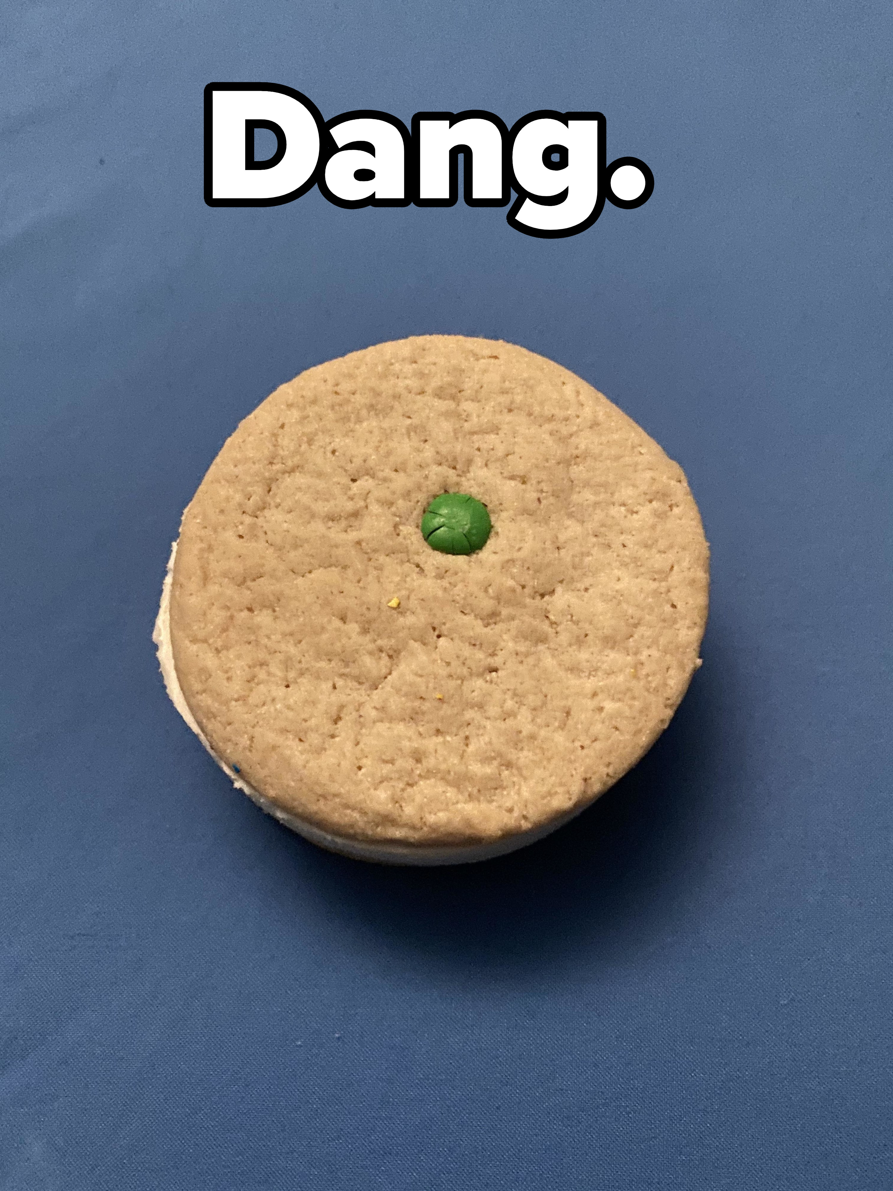 &quot;Dang.&quot; and a cookie with only one MM