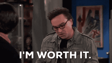 Johnny Galecki saying &quot;im worth it&quot; on &quot;the big bang theory&quot;