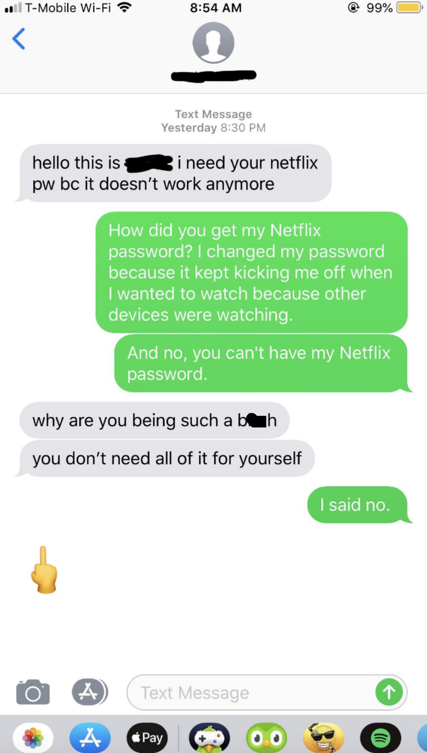 Someone asks their cousin for their Netflix password, and when the cousin says no, the person says &quot;why are you being a bitch&quot; with a middle finger emoji