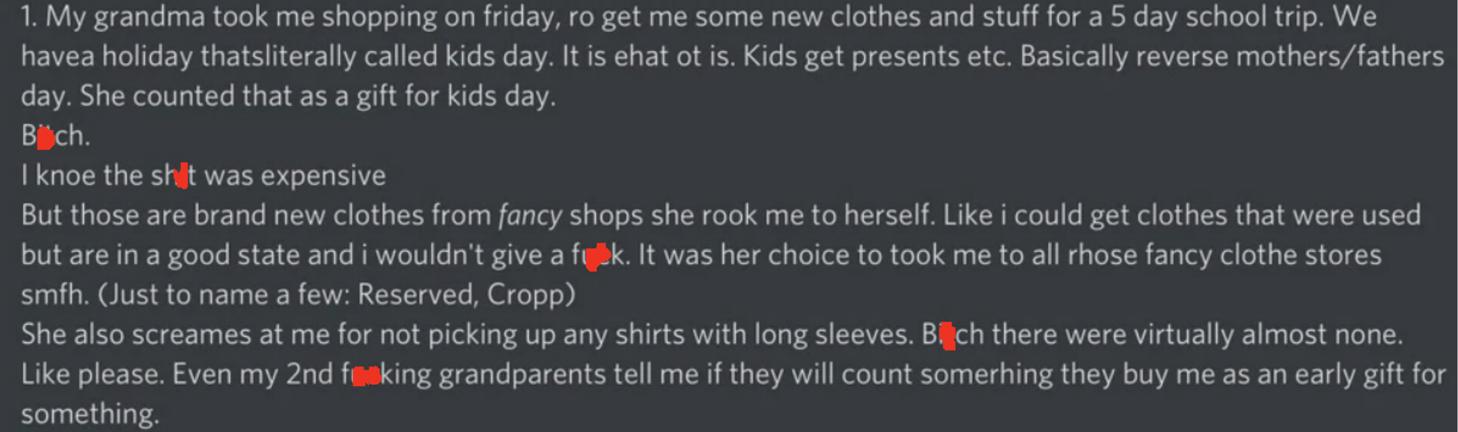 A kid saying his grandma took him shopping for clothes and then counted those as gifts for the holidays, then calling her a bitch and saying it was her choice to get those nice clothes for him so she should get him another gift
