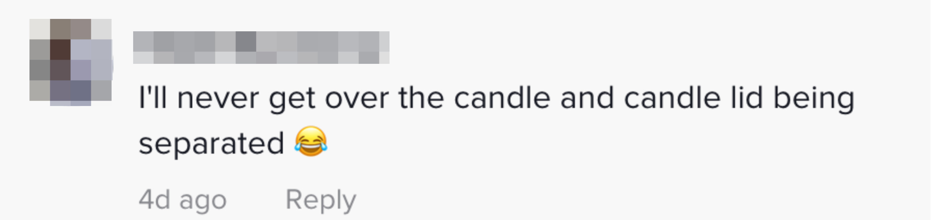 A comment saying &quot;I&#x27;ll never get over the candle and candle lid being separated&quot;