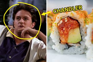 chandler bing on the left and a sushi roll on the right