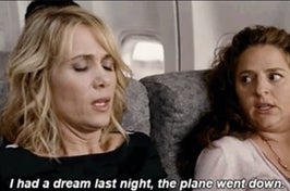 a woman saying, "i had a dream last night, the plane went down, you were in it."